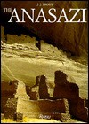 The Anasazi: Ancient Indian People of the American Southwest - J.J. Brody