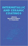 Intermetallic and Ceramic Coatings - Narendra B. Dahotre