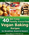 Vegan Cookbook - Top 40 All-Time Family Favorites Vegan Baking Recipes for Breakfast, Snack & Dessert (Vegan Cookbook Series) - Betty Jefferson, Michelle Lee