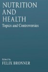 Nutrition and Healthtopics and Controversies - Felix Bronner