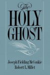 The Holy Ghost - Joseph F. McConkie, Robert L. Millet