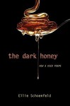 The Dark Honey: New & Used Poems - Ellie Schoenfeld