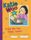 What Do You Think, Katie?: Writing an Opinion Piece with Katie Woo - Fran Manushkin, Tammie Lyon