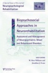 Biopsychosocial Approaches in Neurorehabilitation: Assessment and Management of Neuropsychiatric, Mood and Behavioural Disorders: A Special Issue of Neuropsychological Rehabilitation - W. Huw Williams, Jonathan Evans