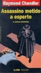 Assassino metido a esperto e outras histórias - Raymond Chandler, Beatriz Viégas-Faria