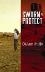 Sworn to Protect - DiAnn Mills