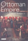 The Ottoman Empire and the World Around It - Suraiya Faroqhi