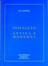 Iniciação Antiga e Moderna - Max Heindel