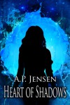 Heart of Shadows - A.P. Jensen