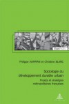 Sociologie Du Developpement Durable Urbain: Projets Et Strategies Metropolitaines Francaises Preface de Viviane Claude Et Postface de Corinne Larrue - Philippe Hamman, Christine Blanc, Corinne Larrue