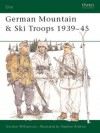 German Mountain & Ski Troops 1939-45 - Gordon Williamson, Stephen Andrew