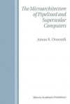 The Microarchitecture of Pipelined and Superscalar Computers - Amos R. Omondi