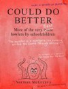 Could Do Better: More of the Very Worst Howlers by Schoolchildren. - Norman McGreevy, McGreevy