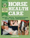 Horse Health Care: A Step-By-Step Photographic Guide to Mastering Over 100 Horsekeeping Skills - Cherry Hill, Richard Klimesh