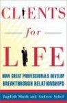 Clients for Life: How Great Professionals Develop Breakthrough Relationships - Jagdish N. Sheth, Andrew Sobel