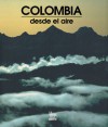 Colombia desde el aire - Gustavo Wilches-Chaux, Aldo Brando