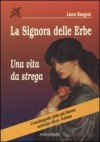 La Signora Delle Erbe: Una Vita Da Strega - Laura Rangoni