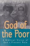 God of the Poor: A Biblical Vision of God's Present Rule - Dewi Hughes