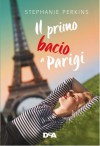 Il primo bacio a Parigi - Stephanie Perkins