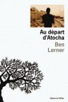 Au départ d'Atocha - Ben Lerner, Jakuta Alikavazovic