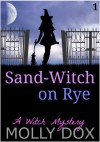 Sand-Witch on Rye (The Soup and Sand-Witch Cozy Mystery Series Book 1) - Molly Dox