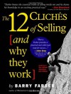 12 Cliches of Selling (and Why They Work) - Barry J. Farber