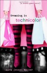 Dreaming in Technicolor - Laura Jensen Walker