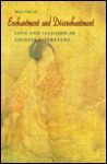 Enchantment and Disenchantment: Love and Illusion in Chinese Literature - Wai-Yee Li