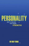 Personality: How to Unleash Your Hidden Strengths - Rob Yeung