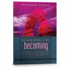 Beholding And Becoming [Being With God Series #4] - Graham Cooke