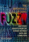 The Importance of Being Fuzzy: And Other Insights from the Border Between Math and Computers - Arturo Sangalli