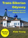 Trans-Siberian Odyssey: 5,000 miles by train from Beijing to Moscow (BiteSize Travel, #8) - Kate Young