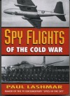 Spy Flights of the Cold War - Paul Lashmar