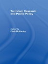 Terrorism Research and Public Policy - Clark McCauley