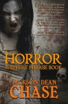Horror Writers' Phrase Book: Essential Reference for All Authors of Horror, Dark Fantasy, Paranormal, Thrillers, and Urban Fantasy (Writers' Phrase Books) (Volume 1) - Jackson Dean Chase