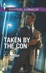 Taken by the Con (Harlequin Romantic Suspense) - C.J. Miller