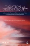 Taxation and Gender Equity: A Comparative Analysis of Direct and Indirect Taxes in Developing and Developed Countries - Grown Caren, Imraan Valodia, Grown Caren