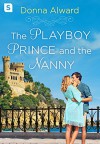 The Playboy Prince and the Nanny - Donna Alward