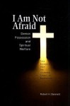 I Am Not Afraid: Demon Possession and Spiritual Warfare: True Accounts from the Lutheran Church of Madagascar - Robert H. Bennett