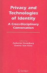 Privacy and Technologies of Identity: A Cross-Disciplinary Conversation - Katherine J. Strandburg, Daniela Stan Raicu