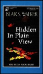 Hidden in Plain View - Blair S. Walker, Eric J. Dickey