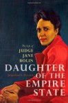 Daughter of the Empire State: The Life of Judge Jane Bolin - Jacqueline A. McLeod