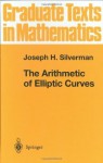 The Arithmetic of Elliptic Curves: v. 106 (Graduate Texts in Mathematics) - Joseph H. Silverman