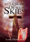 Red Knight and Dragon Skies: Dragon Skies Book 2 Finis - James Donaldson