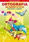 Ortografia dla dzieci 8-10 lat Ćwiczenia i zabawy - Guzowska Beata, Iwona Kowalska, Włodarczyk Anna, Jagielski Mateusz