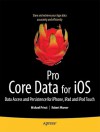 Pro Core Data for iOS: Data Access and Persistence Engine for iPhone, iPad, and iPod Touch - Michael Privat, Robert Warner