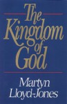 The Kingdom of God - D. Martyn Lloyd-Jones