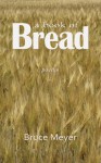 A Book of Bread: Poems - Bruce Meyer