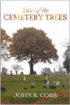 Tales of the Cemetery Trees - John R. Cobb