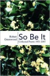 So Be It: Collected Poems 1951-2007 - Robert Greenwood